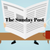The Sunday Post #108: Weekly Highlights & More! #TheSundayPost